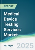 Medical Device Testing Services Market - Forecasts from 2022 to 2027- Product Image