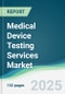 Medical Device Testing Services Market - Forecasts from 2022 to 2027 - Product Thumbnail Image