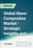 Global Nano-Composites Market - Strategic Insights and Forecasts (2026-2031)- Product Image