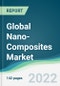 Global Nano-Composites Market - Forecasts from 2022 to 2027 - Product Thumbnail Image