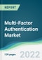 Multi-Factor Authentication Market - Forecasts from 2022 to 2027 - Product Image
