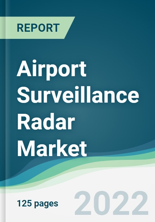 Airport Surveillance Radar Market Forecasts from 2022 to 2027