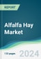 Alfalfa Hay Market - Forecasts from 2022 to 2027 - Product Image