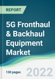 5G Fronthaul & Backhaul Equipment Market - Forecasts from 2022 to 2027- Product Image