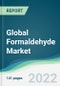 Global Formaldehyde Market - Forecasts from 2022 to 2027 - Product Image