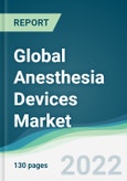 Global Anesthesia Devices Market - Forecasts from 2022 to 2027- Product Image