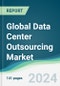 Global Data Center Outsourcing Market - Forecasts from 2022 to 2027 - Product Image