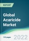 Global Acaricide Market - Forecasts from 2022 to 2027 - Product Image