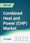 Combined Heat and Power (CHP) Market - Forecasts from 2022 to 2027 - Product Image