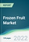 Frozen Fruit Market - Forecasts from 2022 to 2027 - Product Image