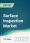 Surface Inspection Market - Forecasts from 2022 to 2027 - Product Image