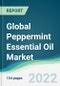 Global Peppermint Essential Oil Market - Forecasts from 2022 to 2027 - Product Image
