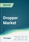 Dropper Market - Forecasts from 2022 to 2027 - Product Image