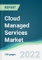 Cloud Managed Services Market - Forecasts from 2022 to 2027 - Product Thumbnail Image