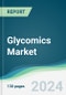 Glycomics Market - Forecasts from 2024 to 2029 - Product Thumbnail Image