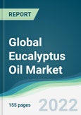 Global Eucalyptus Oil Market - Forecasts from 2022 to 2027- Product Image