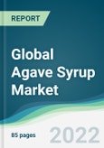 Global Agave Syrup Market - Forecasts from 2022 to 2027- Product Image