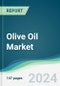 Olive Oil Market - Forecasts from 2022 to 2027 - Product Thumbnail Image