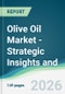 Olive Oil Market - Strategic Insights and Forecasts (2026-2031) - Product Thumbnail Image