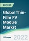 Global Thin-Film PV Module Market - Forecasts from 2022 to 2027 - Product Image