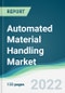 Automated Material Handling Market - Forecasts from 2022 to 2027 - Product Image