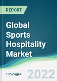 Global Sports Hospitality Market - Forecasts from 2022 to 2027- Product Image