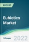 Eubiotics Market - Forecasts from 2022 to 2027 - Product Image