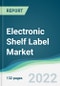 Electronic Shelf Label Market - Forecasts from 2022 to 2027 - Product Image