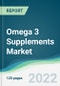 Omega 3 Supplements Market - Forecasts from 2022 to 2027 - Product Image