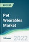 Pet Wearables Market - Forecasts from 2022 to 2027 - Product Image