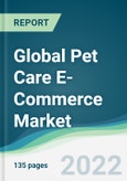Global Pet Care E-Commerce Market - Forecasts from 2022 to 2027- Product Image
