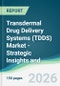 Transdermal Drug Delivery Systems (TDDS) Market - Strategic Insights and Forecasts (2026-2031) - Product Thumbnail Image