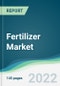 Fertilizer Market - Forecasts from 2022 to 2027 - Product Image