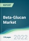 Beta-Glucan Market - Forecasts from 2022 to 2027 - Product Image