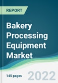 Bakery Processing Equipment Market - Forecasts from 2022 to 2027- Product Image
