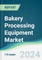 Bakery Processing Equipment Market - Forecasts from 2022 to 2027 - Product Thumbnail Image