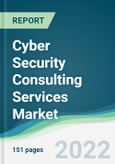 Cyber Security Consulting Services Market - Forecasts from 2022 to 2027- Product Image