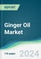 Ginger Oil Market - Forecasts from 2022 to 2027 - Product Thumbnail Image