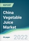 China Vegetable Juice Market - Forecasts from 2022 to 2027 - Product Image