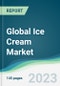 Global Ice Cream Market - Forecasts from 2023 to 2028 - Product Image
