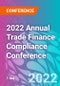 2022 Annual Trade Finance Compliance Conference (New York, United States - October 20, 2022) - Product Image