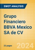 Grupo Financiero BBVA Mexico SA de CV - Strategic SWOT Analysis Review- Product Image
