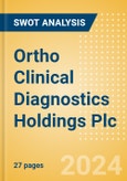 Ortho Clinical Diagnostics Holdings Plc - Strategic SWOT Analysis Review- Product Image