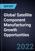 Global Satellite Component Manufacturing Growth Opportunities- Product Image