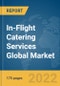 In-Flight Catering Services Global Market Report 2022 - Product Image