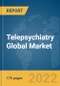 Telepsychiatry Global Market Report 2022 - Product Thumbnail Image