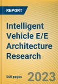 Intelligent Vehicle E/E Architecture Research Report, 2023- Product Image