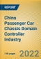 China Passenger Car Chassis Domain Controller Industry Report, 2022 - Product Image
