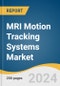 MRI Motion Tracking Systems Market Size, Share & Trends Analysis Report By Type (Optical Tracking Systems, Software), By Product (Marker, Marker-less), By Region, And Segment Forecasts, 2025 - 2030 - Product Image