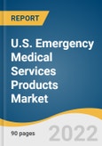 U.S. Emergency Medical Services Products Market Size, Share & Trends Analysis Report by Product (Life Support & Emergency Resuscitation, Patient Monitoring Systems), by End-use (Hospitals & Trauma Center, Others), and Segment Forecasts, 2022-2030- Product Image